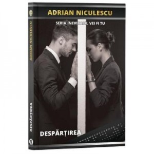 Despartirea. Seria Inevitabil vei fi tu - Adrian Niculescu