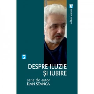 Despre iluzie si iubire - Dan Stanca