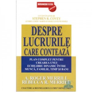 Despre lucrurile care conteaza - A. Roger Merrill, Rebecca R. Merrill