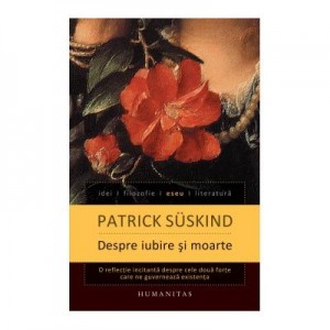 Despre iubire si moarte - Patrick Suskind