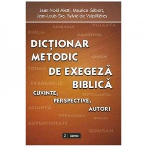 Dictionar metodic de exegeza biblica - Jean Noel Aletti, Maurice Gilbert