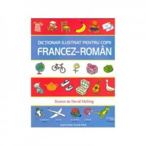 Dictionar ilustrat pentru copii francez-roman - Ilustrat de David Melling