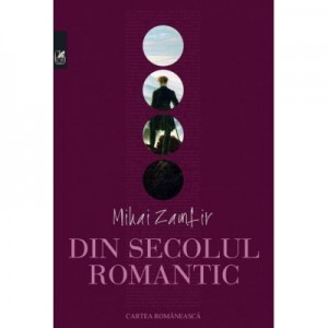 Din secolul romantic - Mihai Zamfir