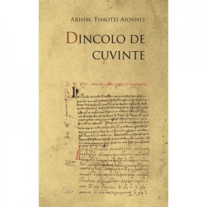 Dincolo de cuvinte - Arhim. Timotei Aioanei