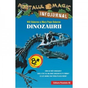 Dinozaurii. Portalul Magic. Infojurnal - Will Osborne, Mary Pope Osborne