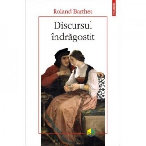 Discursul indragostit - Roland Barthes