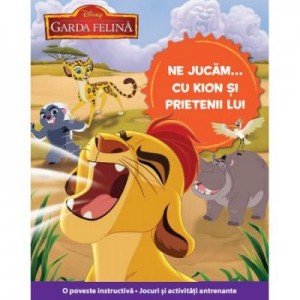 Garda Felina. Ne Jucam cu Kion si Prietenii lui - Disney