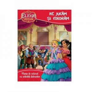 Disney: Elena din Avalor. Coloram si ne jucam