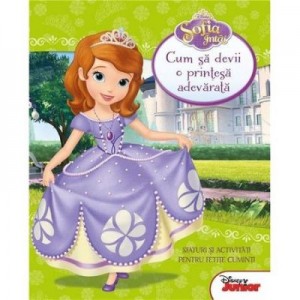 Sofia Intai. Cum sa devii o printesa adevarata - Disney