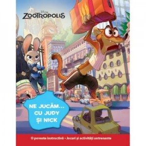 Zootropolis. Ne jucam... cu Judy si Nick - Disney