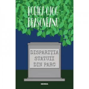 Disparitia statuii din parc - Rodica Ojog-Brasoveanu