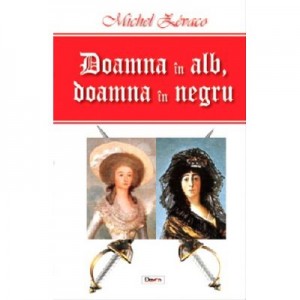 Doamna in alb, doamna in negru - Michel Zevaco