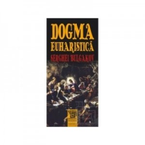 Dogma euharistica - Serghei Bulgakov