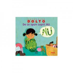 De ce spun copiii NU (Catherine Dolto)