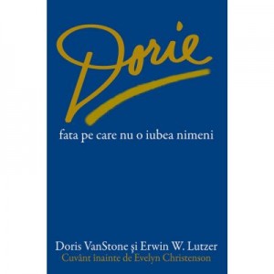 Dorie, fata pe care nu o iubea nimeni - Doris VanStone, Erwin W. Lutzer