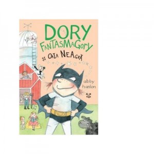 Dory Fantasmagory si oaia neagra - Abby Hanlon