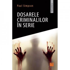 Dosarele criminalilor in serie - Paul Simpson