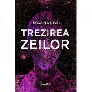 Dosarele Themis 2. Trezirea zeilor - Sylvain Neuvel