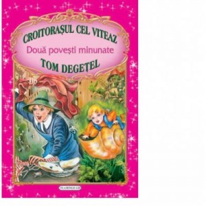 Doua povesti minunate - Croitorasul cel viteaz, Tom degetel