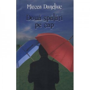 Doua spalari pe cap - Mircea Daneliuc