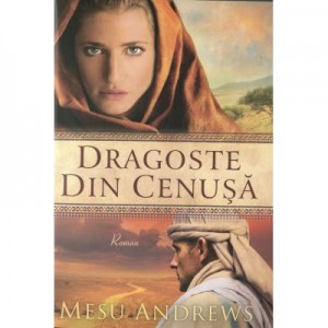 Dragoste din cenusa. Seria Comorile dragostei Sale 1 - Mesu Andrews