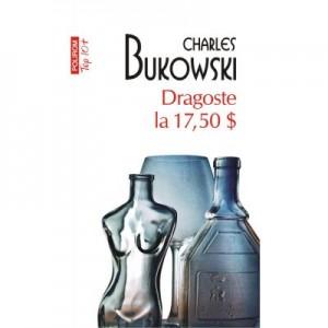 Dragoste la 17, 50 $ - Charles Bukowski