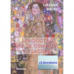 Dragostea nu se cumpara cu lacrimi - Liliana Baciu