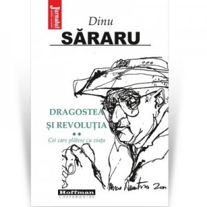 Dragostea si Revolutia, Vol. 2 - Cei care platesc cu viata - Dinu Sararu