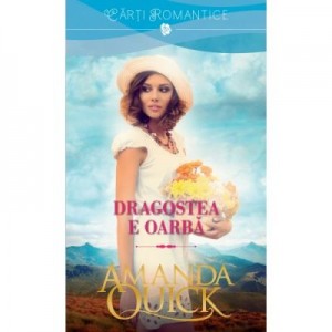 Dragostea e oarba - Amanda Quick