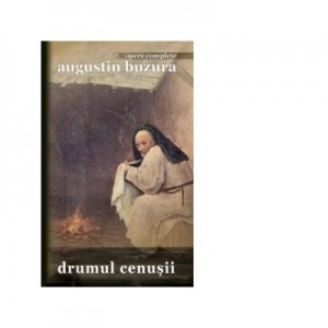 Drumul cenusii - Augustin Buzura