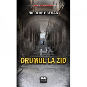 Drumul la zid - Nicolae Breban