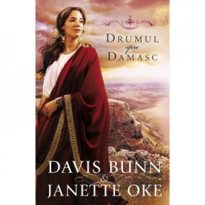 Drumul spre Damasc volumul 3 SERIA Faptele credintei - Janette Oke, T. Davis Bunn