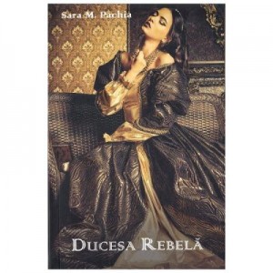 Ducesa rebela - Sara M. Pachia