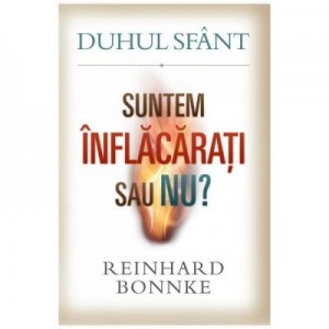 Duhul Sfant. Suntem inflacarati sau nu? - Reinhard Bonnke