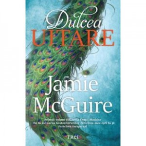 Dulcea uitare - Jamie McGuire. Primul volum din seria Fratii Maddox