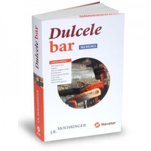 Dulcele bar. Memorii - J. R. Moehringer