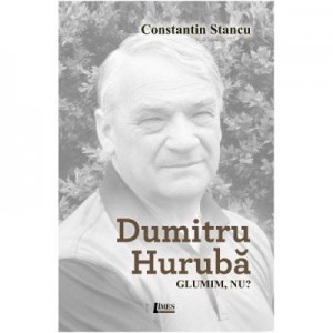 Dumitru Huruba. Glumim, nu? - Constantin Stancu