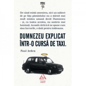 Dumnezeu explicat intr-o cursa de taxi - Paul Arden