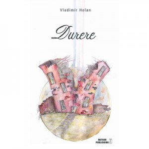 Durere - Bolest. Poezii - Vladimir Holan