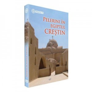 DVD Pelerini in Egiptul crestin