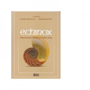 Echinox. Prozatori romani (1968-1989) - Ovidiu Pecican, Stefan Suteu