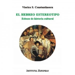 El hebreo estereotipo. Esbozo de historia cultural - Viorica S. Constantinescu