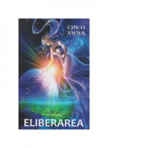 Eliberarea - Chico Xavier