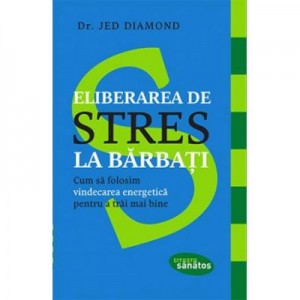 Eliberarea de stres la barbati - Dr. Jed Diamond