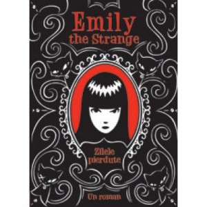 Emily The Strange. Zilele Pierdute - Rob Reger, Jessica Gruner