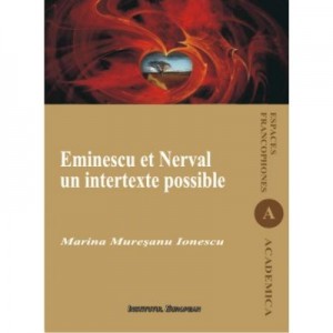 Eminescu et Nerval - Un intertexte possible - Marina Muresanu-Ionescu