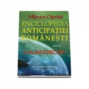 Enciclopedia anticipatiei romanesti. Caleidoscop - Mircea Oprita