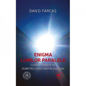 Enigma lumilor paralele - Dan D. Farcas