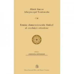 Erminia dumnezeiescului Simbol al credintei ortodoxe - Sfantul Simeon al Tesalonicului