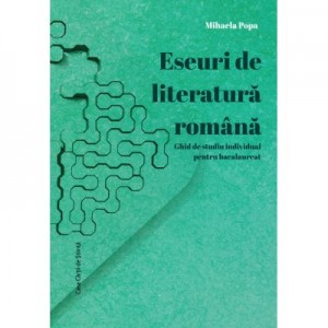 Eseuri de literatura romana. Ghid de studiu individual pentru bacalaureat - Mihaela Popa